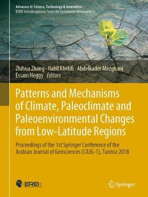 Patterns and Mechanisms of Climate, Paleoclimate and Paleoenvironmental Changes from Low-Latitude Regions Proceedings of the 1st Springer Conference of the Arabian Journal of Geosciences (CAJG-1), Tun