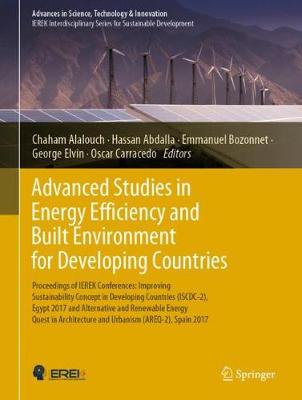 Advanced Studies in Energy Efficiency and Built Environment for Developing Countries Proceedings of IEREK Conferences: Improving Sustainability Concept in Developing Countries (ISCDC-2), Egypt 2017 an