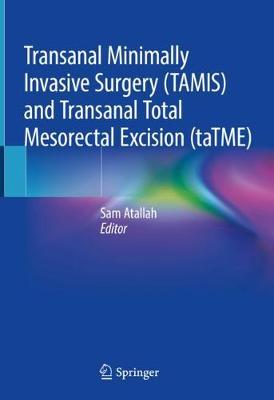 Transanal Minimally Invasive Surgery (TAMIS) and Transanal Total Mesorectal Excision (taTME)