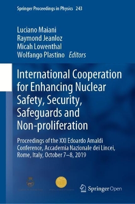 International Cooperation for Enhancing Nuclear Safety, Security, Safeguards and Non-proliferation Proceedings of the XXI Edoardo Amaldi Conference, Accademia Nazionale dei Lincei, Rome, Italy, Octobe