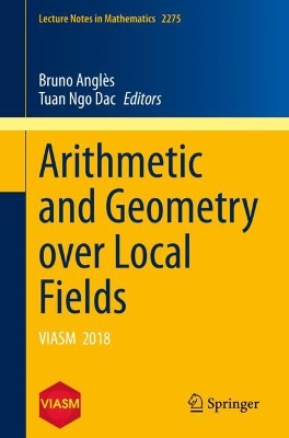 Arithmetic and Geometry over Local Fields VIASM 2018