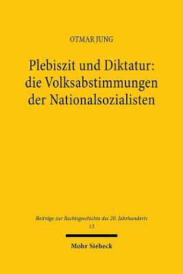 Plebiszit Und Diktatur: Die Volksabstimmungen Der Nationalsozialisten