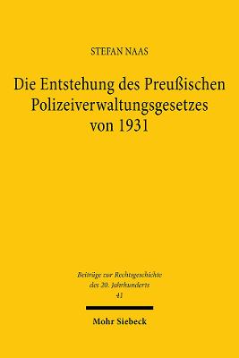 Die Entstehung Des Preussischen Polizeiverwaltungsgesetzes Von 1931