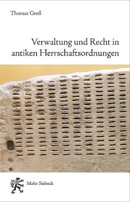 Verwaltung Und Recht in Antiken Herrschaftsordnungen