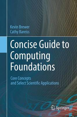 Concise Guide to Computing Foundations