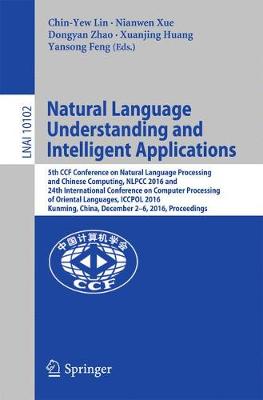 Natural Language Understanding and Intelligent Applications 5th CCF Conference on Natural Language Processing and Chinese Computing, NLPCC 2016, and 24th International Conference on Computer Processin