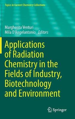 Applications of Radiation Chemistry in the Fields of Industry, Biotechnology and Environment