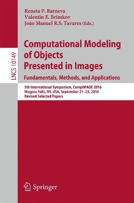 Computational Modeling of Objects Presented in Images. Fundamentals, Methods, and Applications 5th International Symposium, CompIMAGE 2016, Niagara Falls, NY, USA, September 21-23, 2016, Revised Selec