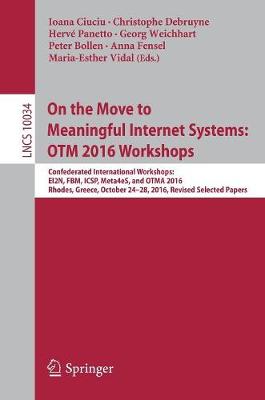 On the Move to Meaningful Internet Systems: OTM 2016 Workshops Confederated International Workshops: EI2N, FBM, ICSP, Meta4eS, and OTMA 2016, Rhodes, Greece, October 24–28, 2016, Revised Selected Pape