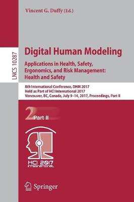 Digital Human Modeling. Applications in Health, Safety, Ergonomics, and Risk Management: Health and Safety 8th International Conference, DHM 2017, Held as Part of HCI International 2017, Vancouver, BC