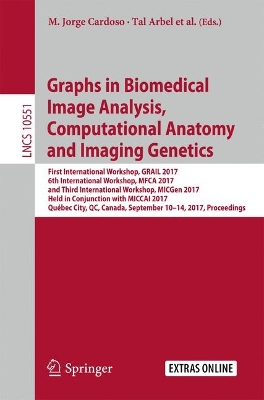 Graphs in Biomedical Image Analysis, Computational Anatomy and Imaging Genetics First International Workshop, GRAIL 2017, 6th International Workshop, MFCA 2017, and Third International Workshop, MICGe