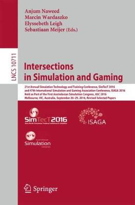 Intersections in Simulation and Gaming 21st Annual Simulation Technology and Training Conference, SimTecT 2016, and 47th International Simulation and Gaming Association Conference, ISAGA 2016, Held as