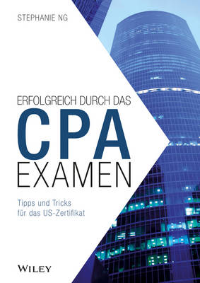 Der Weg zum CPA–Examen – Zulassung – US–Examen – Berufsausübung in Europa