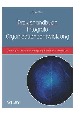 Praxishandbuch Integrale Organisationsentwicklung