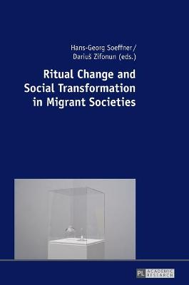 Ritual Change and Social Transformation in Migrant Societies