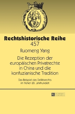 Die Rezeption der europaeischen Privatrechte in China und die konfuzianische Tradition