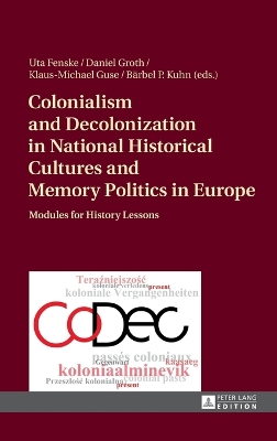 Colonialism and Decolonization in National Historical Cultures and Memory Politics in Europe