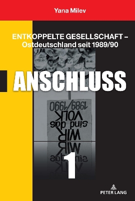 Entkoppelte Gesellschaft - Ostdeutschland seit 1989/90