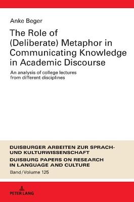 The Role of (Deliberate) Metaphor in Communicating Knowledge in Academic Discourse