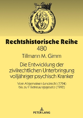 Die Entwicklung der zivilrechtlichen Unterbringung volljaehriger psychisch Kranker