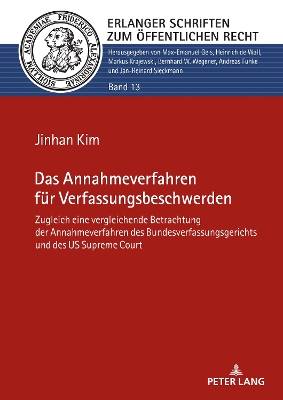 Das Annahmeverfahren f?r Verfassungsbeschwerden; Zugleich eine vergleichende Betrachtung der Annahmeverfahren des Bundesverfassungsgerichts und des US Supreme Court