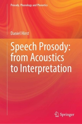 Speech Prosody: From Acoustics to Interpretation