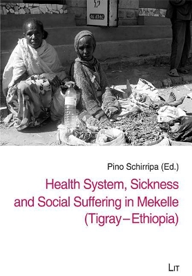 Health System, Sickness and Social Suffering in Mekelle (Tigray-Ethiopia)