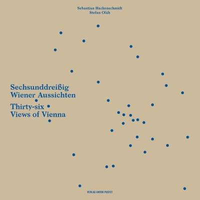 Thirty-six Views of Vienna/ Sechsunddreibig Wiener Aussichten