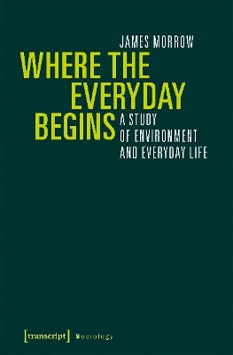 Where the Everyday Begins – A Study of Environment and Everyday Life