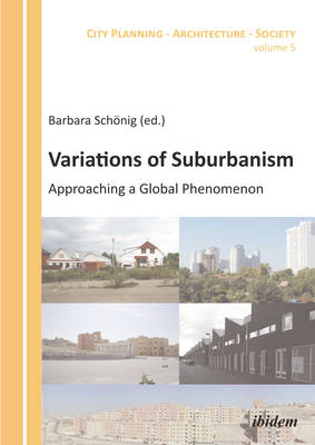 Variations of Suburbanism – Approaching a Global Phenomenon