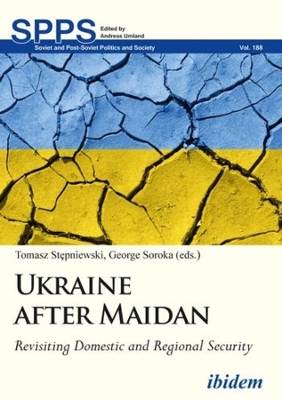 Ukraine after Maidan – Revisiting Domestic and Regional Security