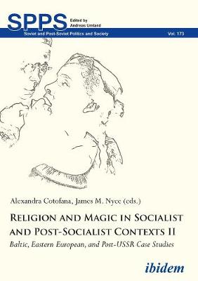 Religion and Magic in Socialist and Post–Sociali – Baltic, Eastern European, and Post–USSR Case Studies