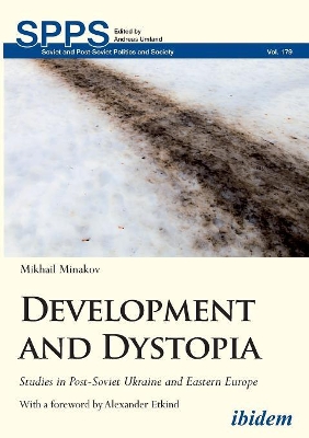 Development and Dystopia – Studies in Post–Soviet Ukraine and Eastern Europe