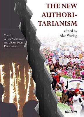 The New Authoritarianism – Vol. 1: A Risk Analysis of the US Alt–Right Phenomenon