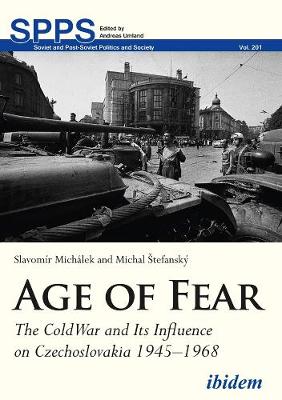 Age of Fear – The Cold War and Its Influence on Czechoslovakia, 1945–1968