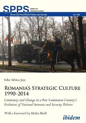 Romania?s Strategic Culture 1990–2014 – Continuity and Change in a Post–Communist Country?s Evolution of National Interests and Security Polic