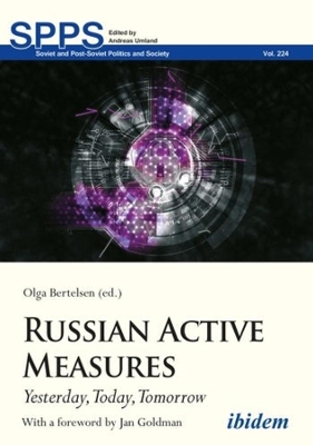 Russian Active Measures – Yesterday, Today, Tomorrow