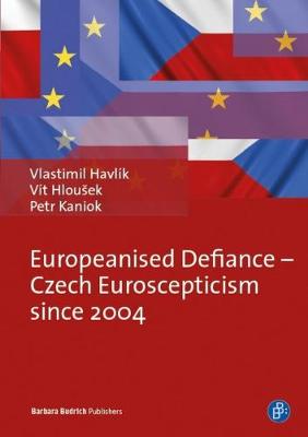 Europeanised Defiance – Czech Euroscepticism since 2004