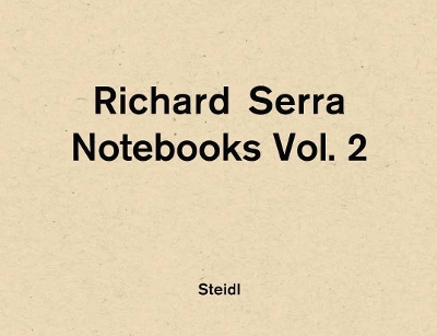 Richard Serra: Notebooks Vol. 2