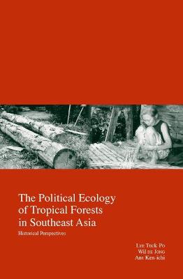 The Political Ecology of Tropical Forests in Southeast Asia