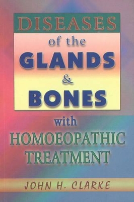 Diseases of the Glands & Bones with Homoeopathic Treatment