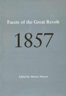 1857 – Facets of the Great Revolt