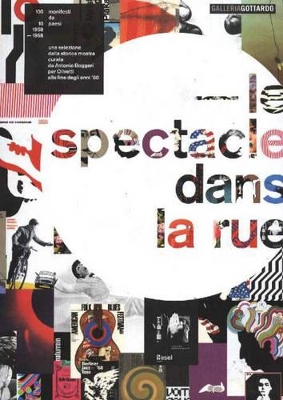 Le spectacle dans la rue 100 posters from 10 countries designed between 1958 & 1968. A selection from the celebrated exhibition curated by Antonio Boggeri for Olivetti in the late sixties