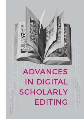 Advances in Digital Scholarly Editing