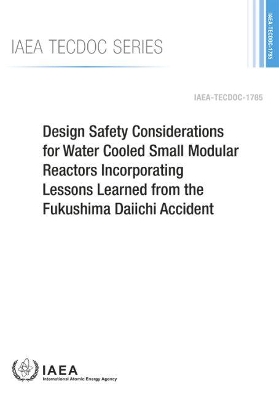 Design Safety Considerations for Water Cooled Small Modular Reactors Incorporating Lessons Learned from the Fukushima Daiichi Accident