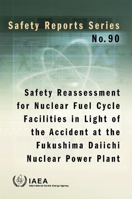 Safety Reassessment for Nuclear Fuel Cycle Facilities in Light of the Accident at the Fukushima Daiichi Nuclear Power Plant