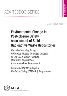 Environmental Change in Post-Closure Safety Assessment of Solid Radioactive Waste Repositories Report of Working Group 3 Reference Models for Waste Disposal of EMRAS II Topical Heading Reference Appro