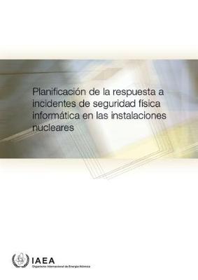 Computer Security Incident Response Planning at Nuclear Facilities (Spanish Edition)