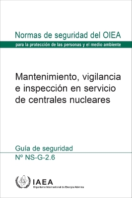 Maintenance, Surveillance and In-Service Inspection in Nuclear Power Plants (Spanish Edition)