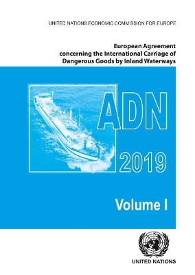 European Agreement Concerning the International Carriage of Dangerous Goods by Inland Waterways (ADN) 2019 including the annexed regulations, applicable as from 1 January 2019